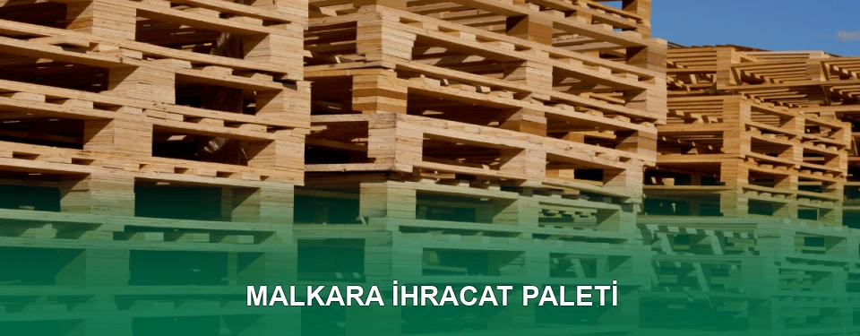 Malkara İhracat Paleti İmalatı